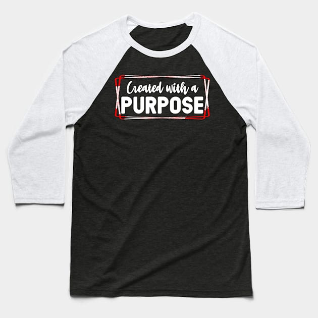 Created for a purpose Baseball T-Shirt by joyjeff